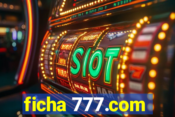 ficha 777.com